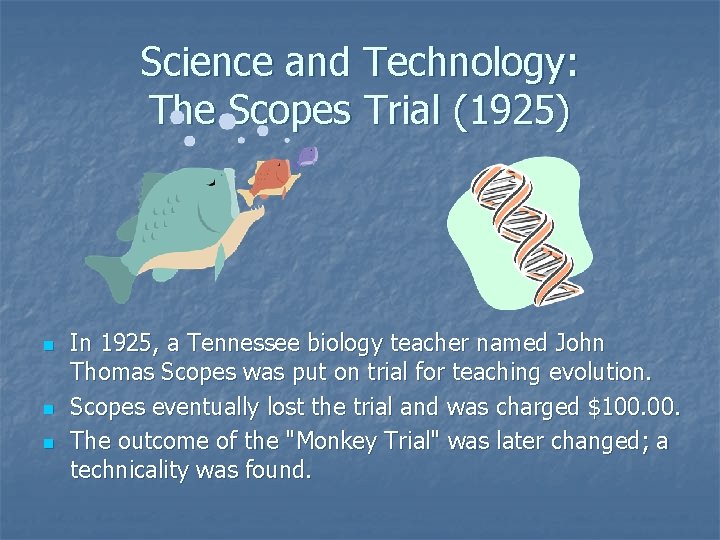 Science and Technology: The Scopes Trial (1925) n n n In 1925, a Tennessee