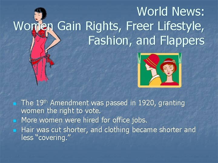 World News: Women Gain Rights, Freer Lifestyle, Fashion, and Flappers n n n The