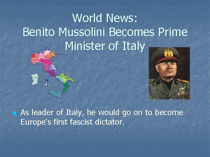 World News: Benito Mussolini Becomes Prime Minister of Italy n As leader of Italy,