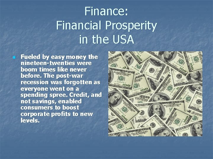 Finance: Financial Prosperity in the USA n Fueled by easy money the nineteen-twenties were