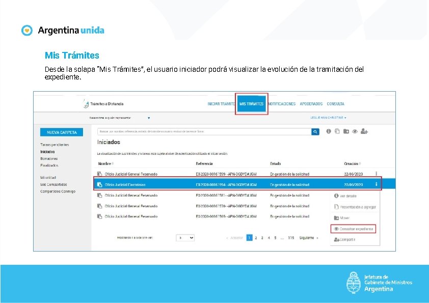 Mis Trámites Desde la solapa “Mis Trámites”, el usuario iniciador podrá visualizar la evolución