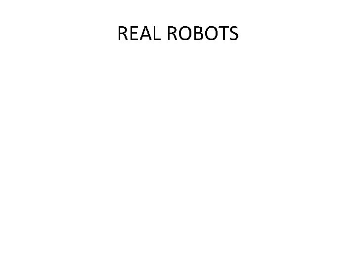 REAL ROBOTS 