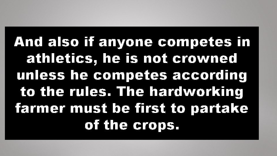And also if anyone competes in athletics, he is not crowned unless he competes