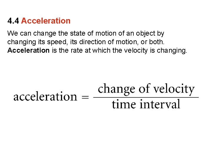 4. 4 Acceleration We can change the state of motion of an object by