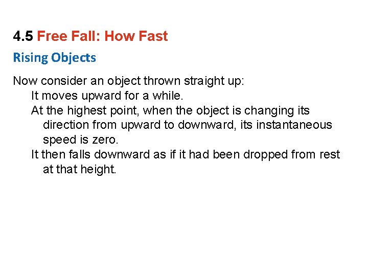4. 5 Free Fall: How Fast Rising Objects Now consider an object thrown straight