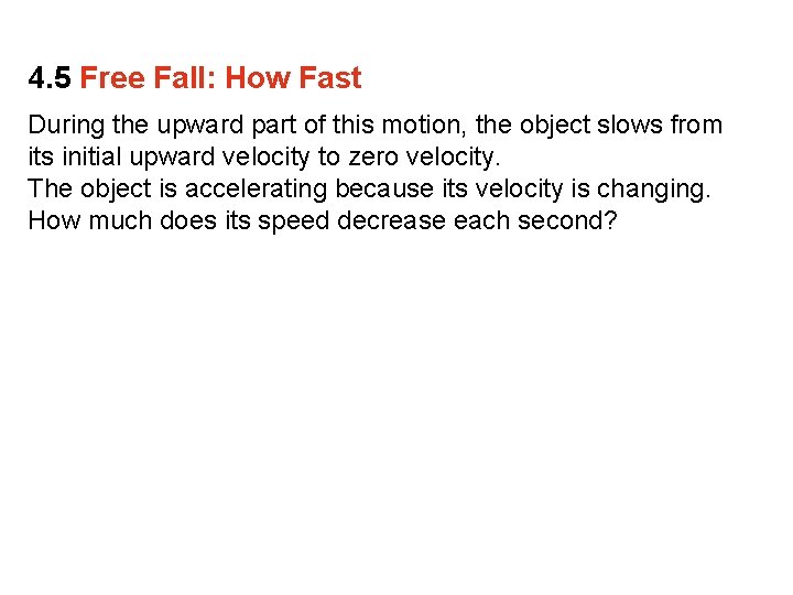 4. 5 Free Fall: How Fast During the upward part of this motion, the