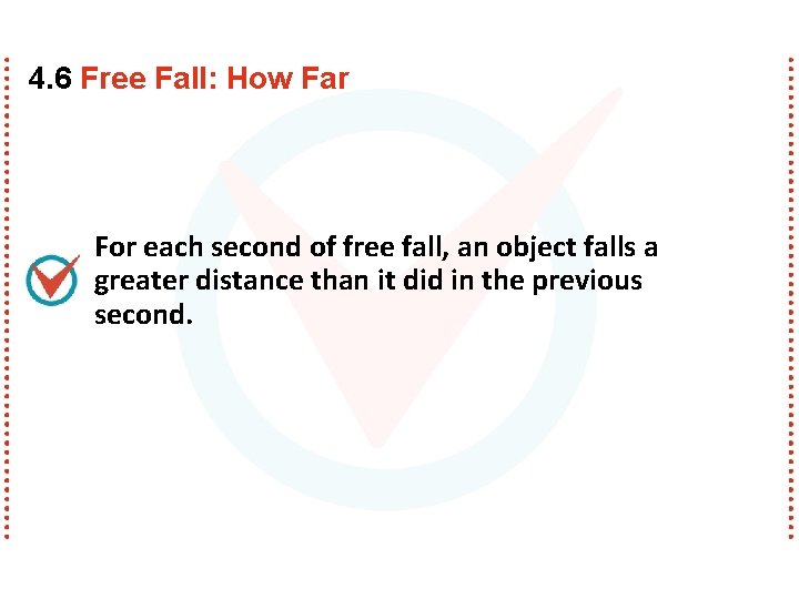 4. 6 Free Fall: How Far For each second of free fall, an object