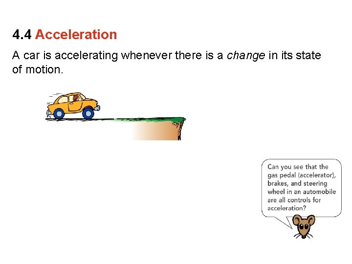 4. 4 Acceleration A car is accelerating whenever there is a change in its