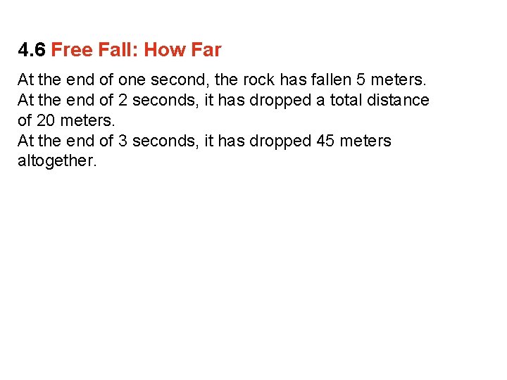 4. 6 Free Fall: How Far At the end of one second, the rock