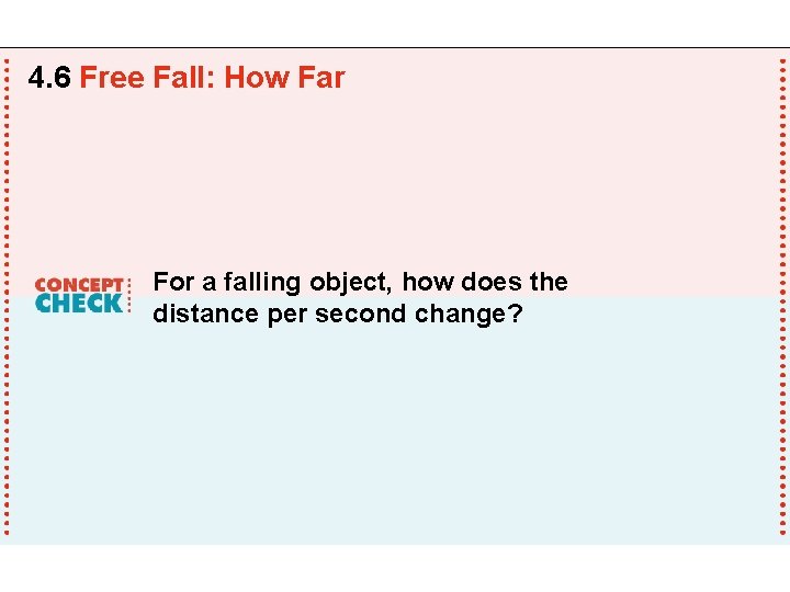 4. 6 Free Fall: How Far For a falling object, how does the distance