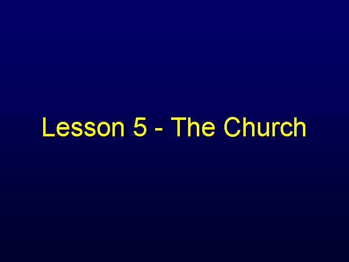 Lesson 5 - The Church 