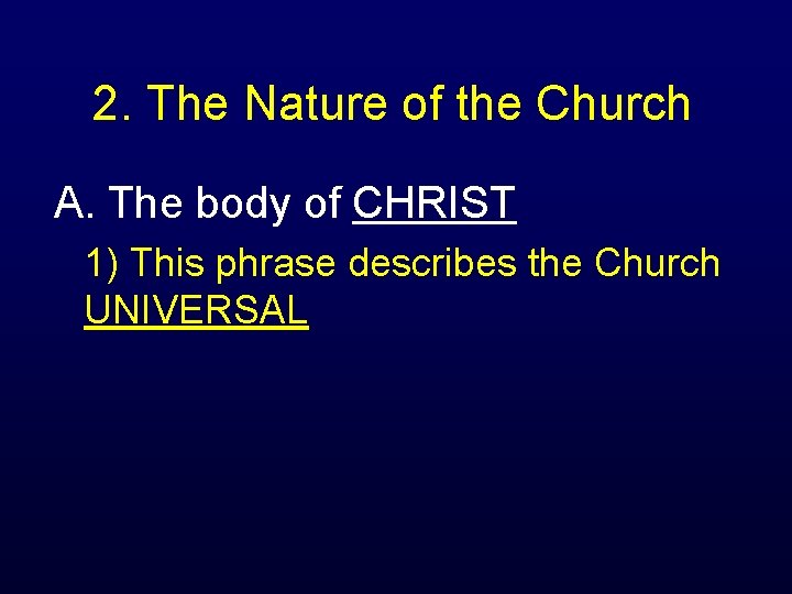 2. The Nature of the Church A. The body of CHRIST 1) This phrase