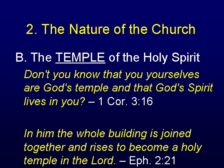 2. The Nature of the Church B. The TEMPLE of the Holy Spirit Don't