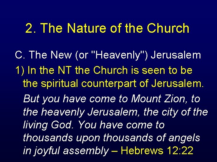 2. The Nature of the Church C. The New (or "Heavenly") Jerusalem 1) In