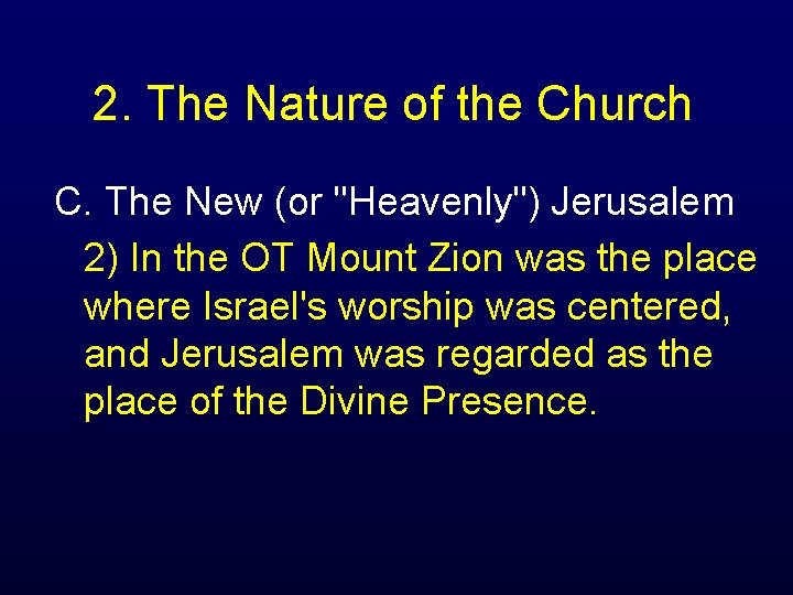 2. The Nature of the Church C. The New (or "Heavenly") Jerusalem 2) In