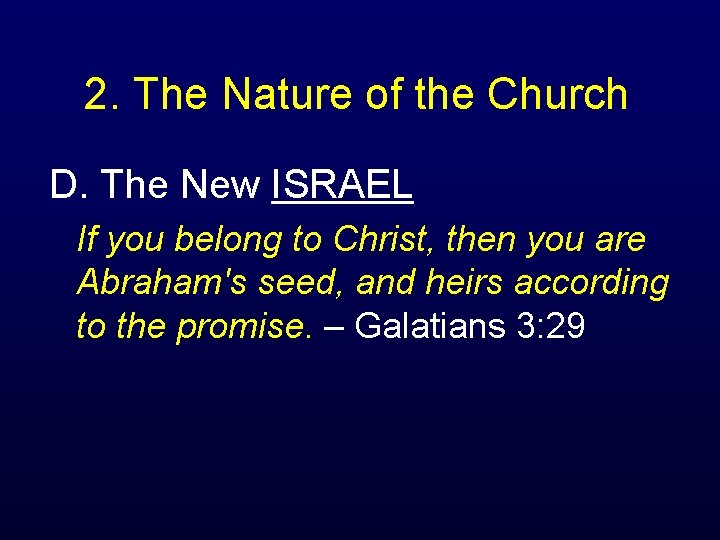 2. The Nature of the Church D. The New ISRAEL If you belong to