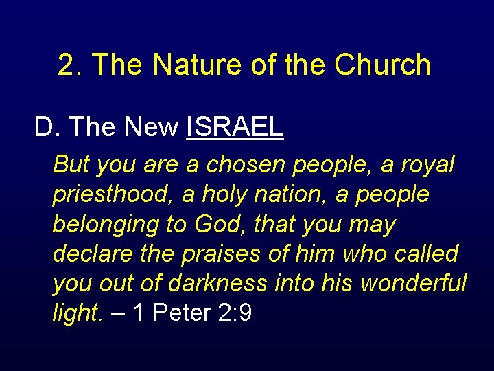 2. The Nature of the Church D. The New ISRAEL But you are a