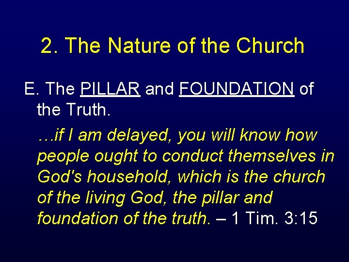 2. The Nature of the Church E. The PILLAR and FOUNDATION of the Truth.