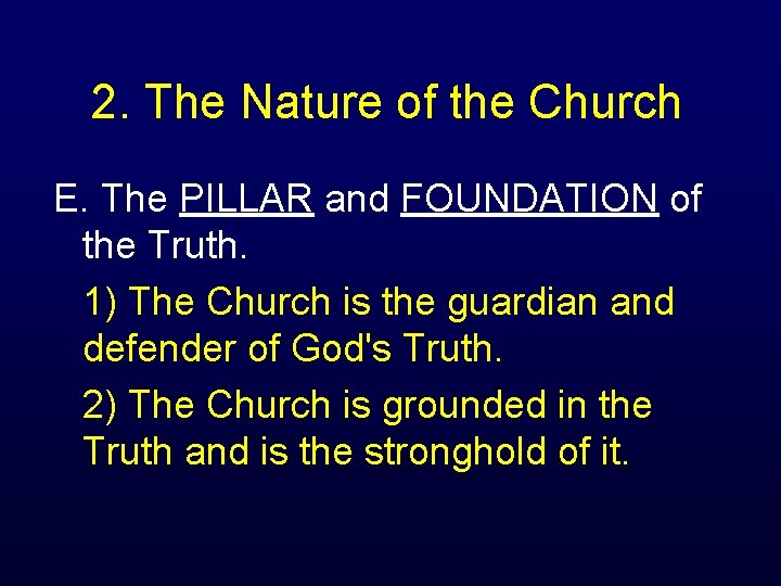 2. The Nature of the Church E. The PILLAR and FOUNDATION of the Truth.