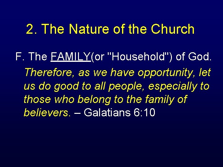 2. The Nature of the Church F. The FAMILY(or "Household") of God. Therefore, as