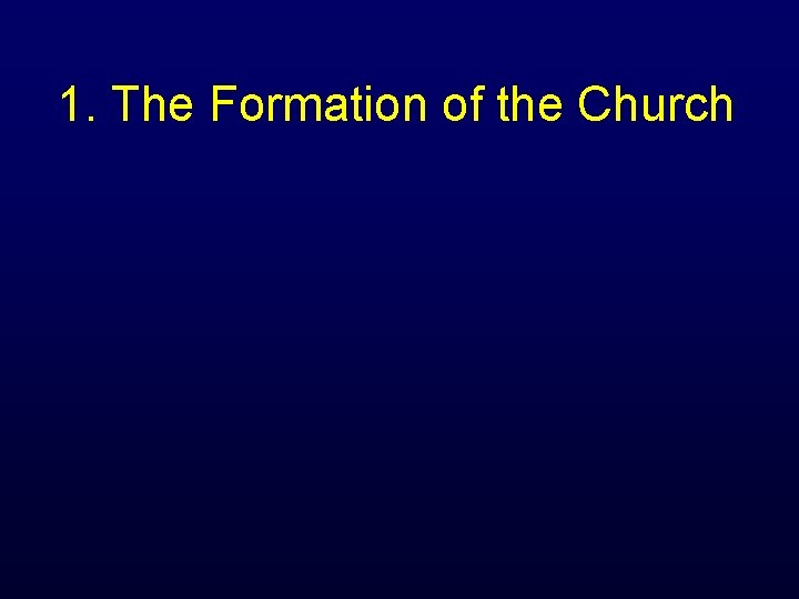 1. The Formation of the Church 