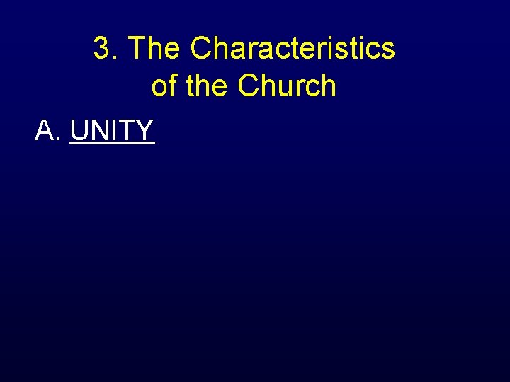 3. The Characteristics of the Church A. UNITY 