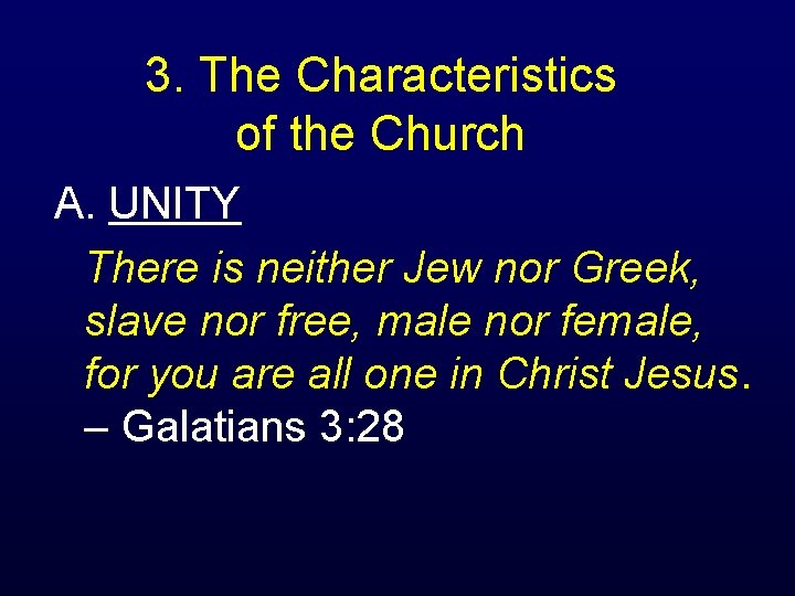 3. The Characteristics of the Church A. UNITY There is neither Jew nor Greek,