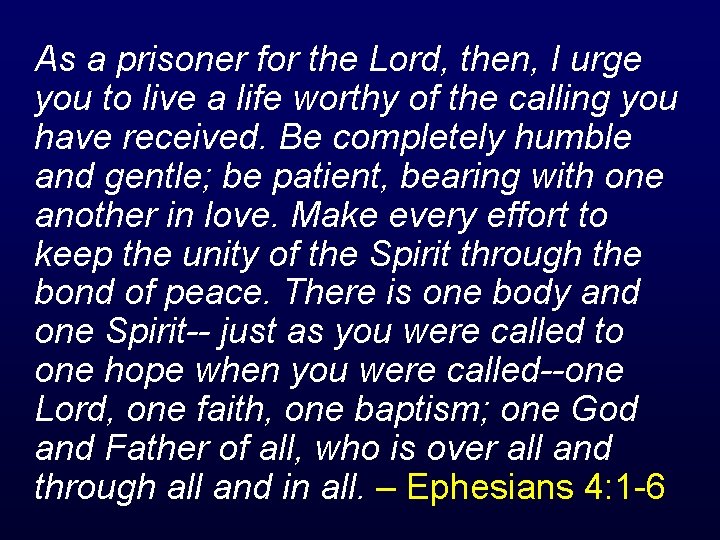 As a prisoner for the Lord, then, I urge you to live a life