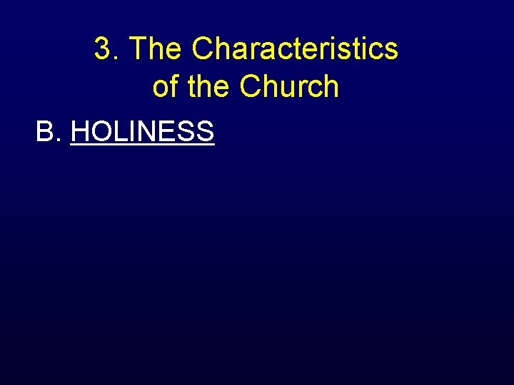 3. The Characteristics of the Church B. HOLINESS 