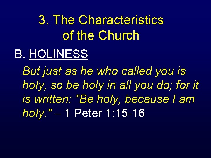 3. The Characteristics of the Church B. HOLINESS But just as he who called