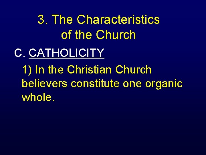 3. The Characteristics of the Church C. CATHOLICITY 1) In the Christian Church believers