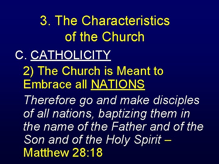 3. The Characteristics of the Church C. CATHOLICITY 2) The Church is Meant to