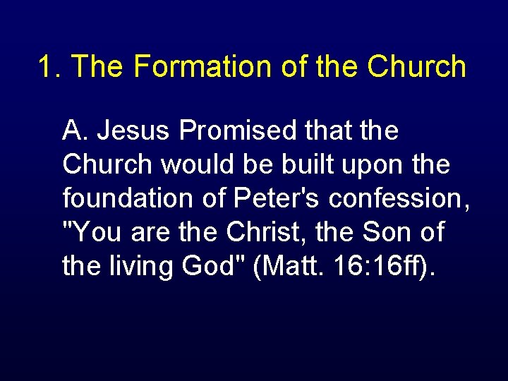 1. The Formation of the Church A. Jesus Promised that the Church would be
