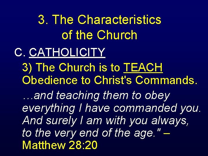 3. The Characteristics of the Church C. CATHOLICITY 3) The Church is to TEACH