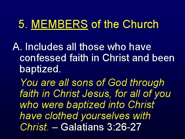 5. MEMBERS of the Church A. Includes all those who have confessed faith in