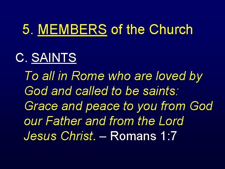 5. MEMBERS of the Church C. SAINTS To all in Rome who are loved