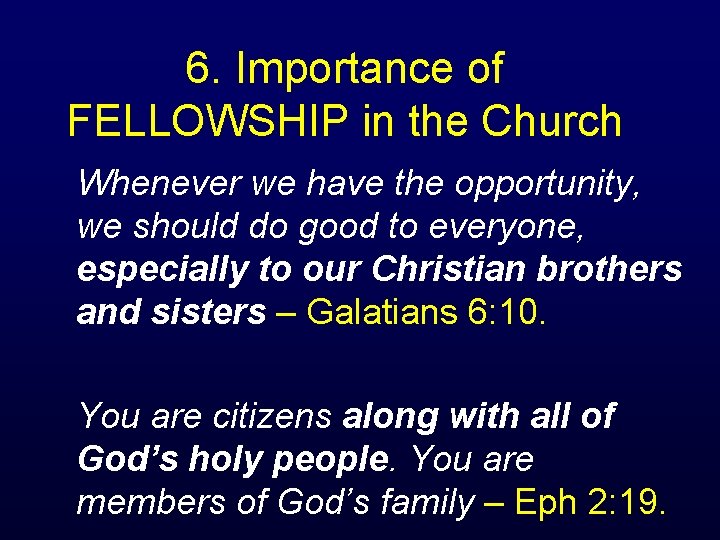 6. Importance of FELLOWSHIP in the Church Whenever we have the opportunity, we should