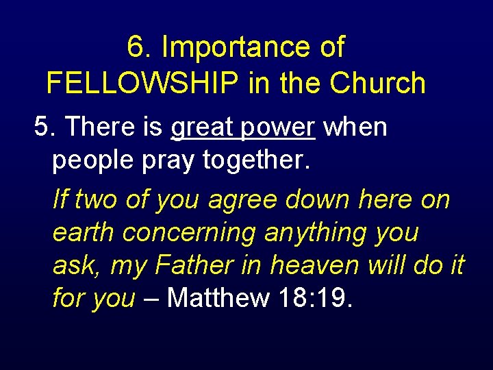 6. Importance of FELLOWSHIP in the Church 5. There is great power when people