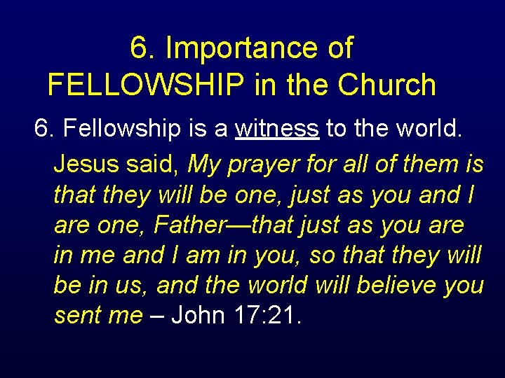 6. Importance of FELLOWSHIP in the Church 6. Fellowship is a witness to the