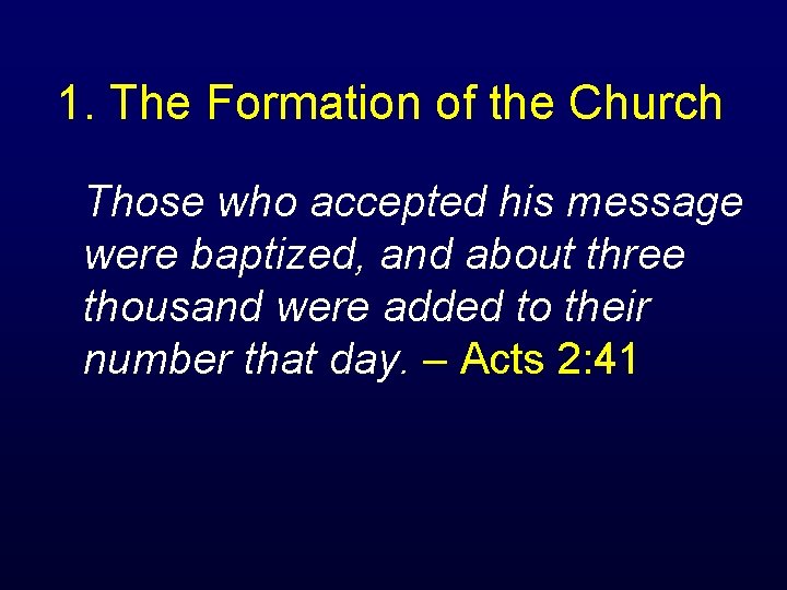 1. The Formation of the Church Those who accepted his message were baptized, and