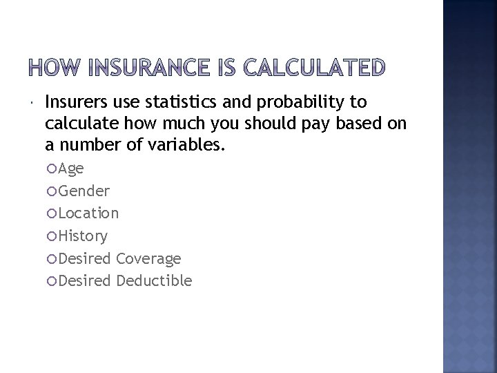  Insurers use statistics and probability to calculate how much you should pay based