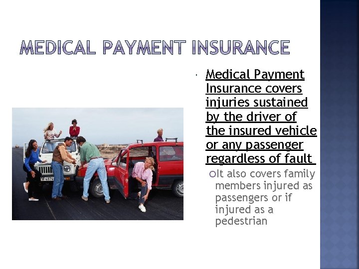  Medical Payment Insurance covers injuries sustained by the driver of the insured vehicle