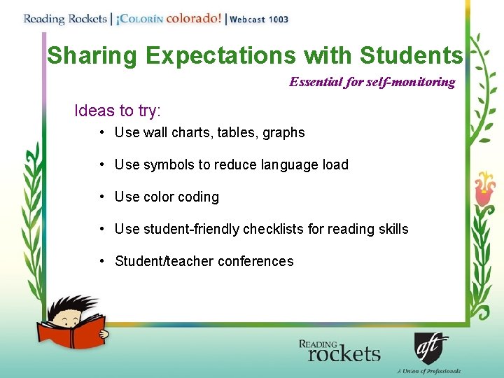 Sharing Expectations with Students Essential for self-monitoring Ideas to try: • Use wall charts,