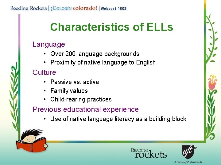 Characteristics of ELLs Language • Over 200 language backgrounds • Proximity of native language
