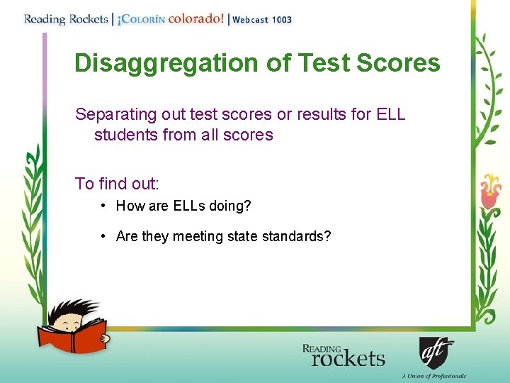 Disaggregation of Test Scores Separating out test scores or results for ELL students from