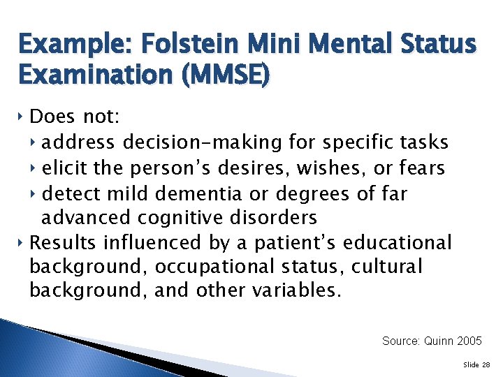Example: Folstein Mini Mental Status Examination (MMSE) ‣ Does not: ‣ address decision-making for