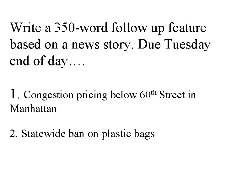 Write a 350 -word follow up feature based on a news story. Due Tuesday