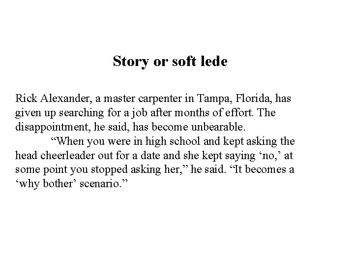 Story or soft lede Rick Alexander, a master carpenter in Tampa, Florida, has given