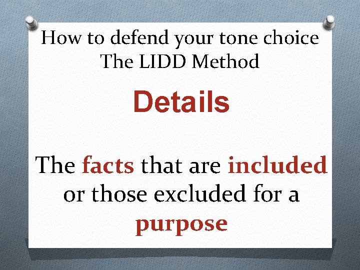 How to defend your tone choice The LIDD Method Details The facts that are