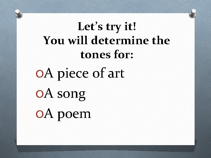 Let’s try it! You will determine the tones for: OA piece of art OA